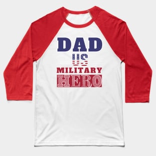 Dad U.S. Military Hero Baseball T-Shirt